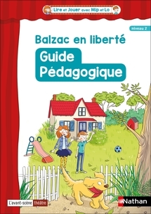 Balzac en libert&eacute; - Guide p&eacute;dagogique